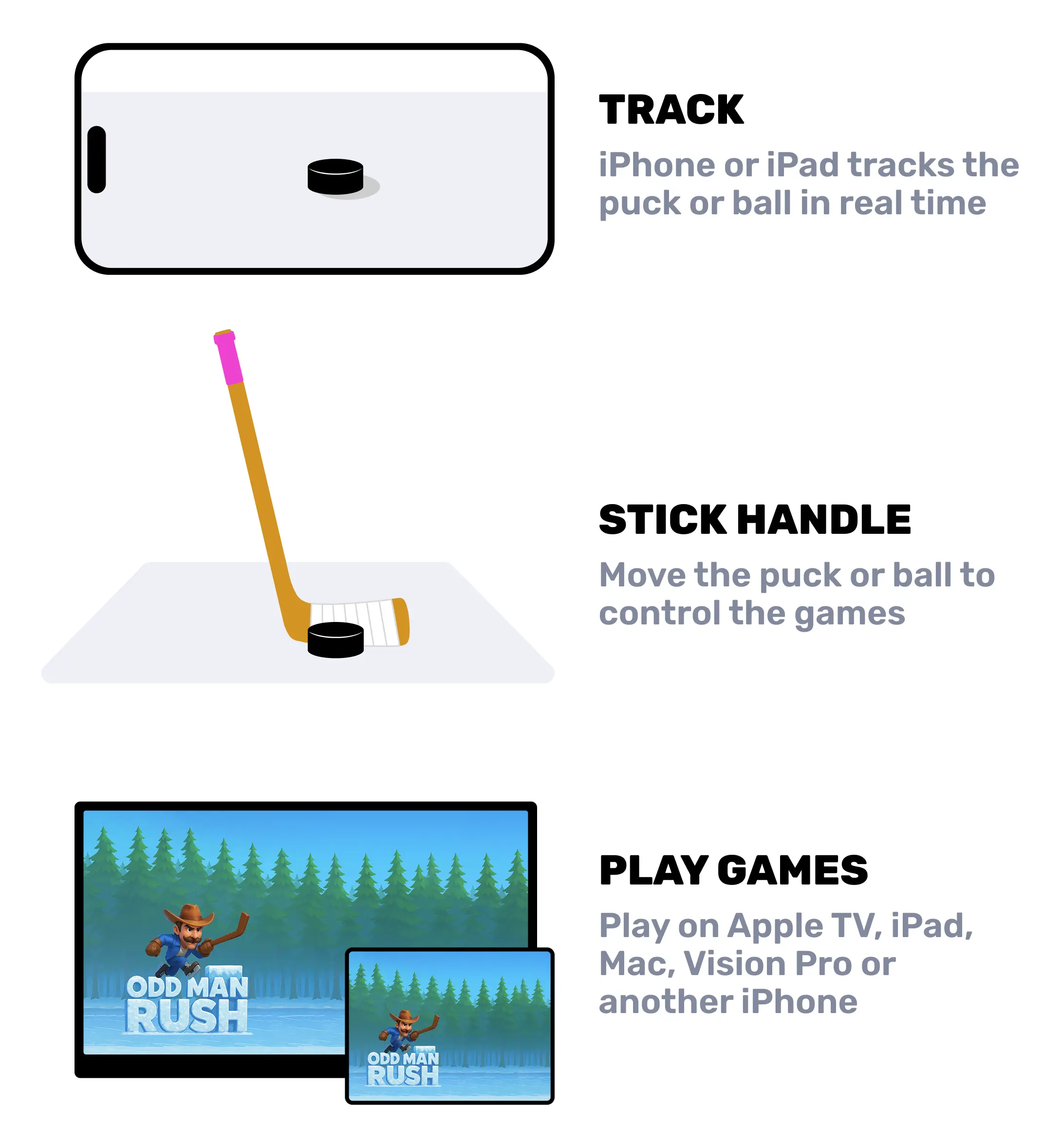 Track the puck with an iPhone or iPad and play games on an Apple TV streaming box, Mac, Vision Pro, or another iPad or iPhone.